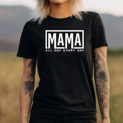 Mama All Day Every Day