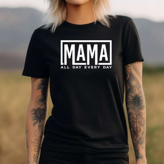 Mama All Day Every Day