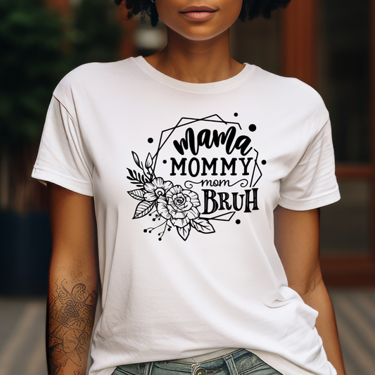 Mama, Mommy, Bruh.